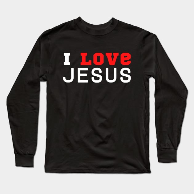 I Love Jesus Long Sleeve T-Shirt by HobbyAndArt